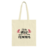 Friends Tote Bag, Best Friends Gift, Friendship Tote, Gift for Bestie, Cute Tote, Everyday Tote, I'll be your friends Tote Bag, Gift Idea - Tawshia